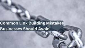 Common Link Building Mistakes