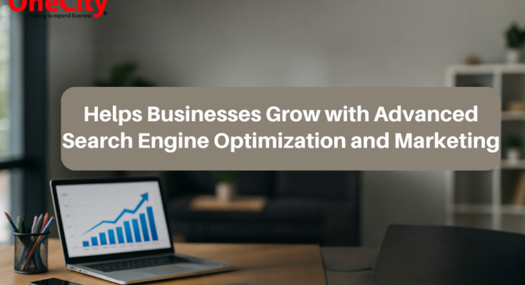 How OneCity Helps Businesses Grow with Advanced Search Engine Optimization and Marketing